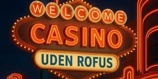 De Bedste Online Casinoer Uden ROFUS En Udforskning