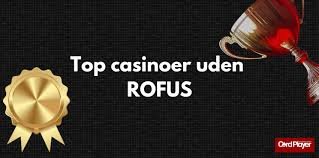 De Bedste Online Casinoer Uden ROFUS En Udforskning
